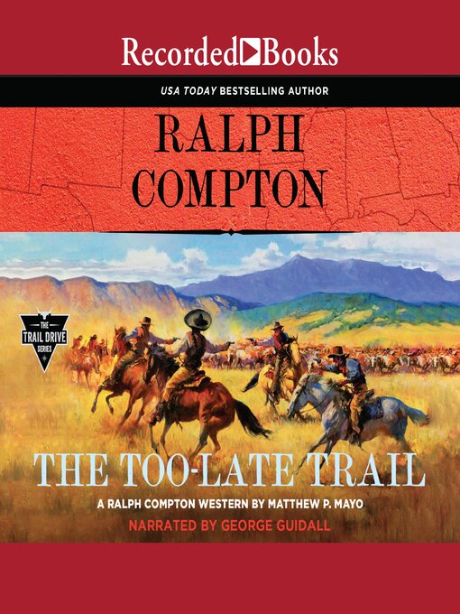 Title details for Ralph Compton the Too-Late Trail by Matthew P. Mayo - Available